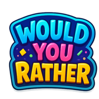 Would You Rather